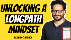 Passion Struck podcast thumbnail episode 177 with longpath labs CEO Ari Wallach