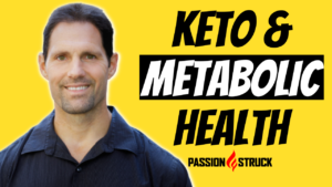 Passion Struck podcast thumbnail episode 182 with Dr. Dominic D'Agostino on keto and metabolic health