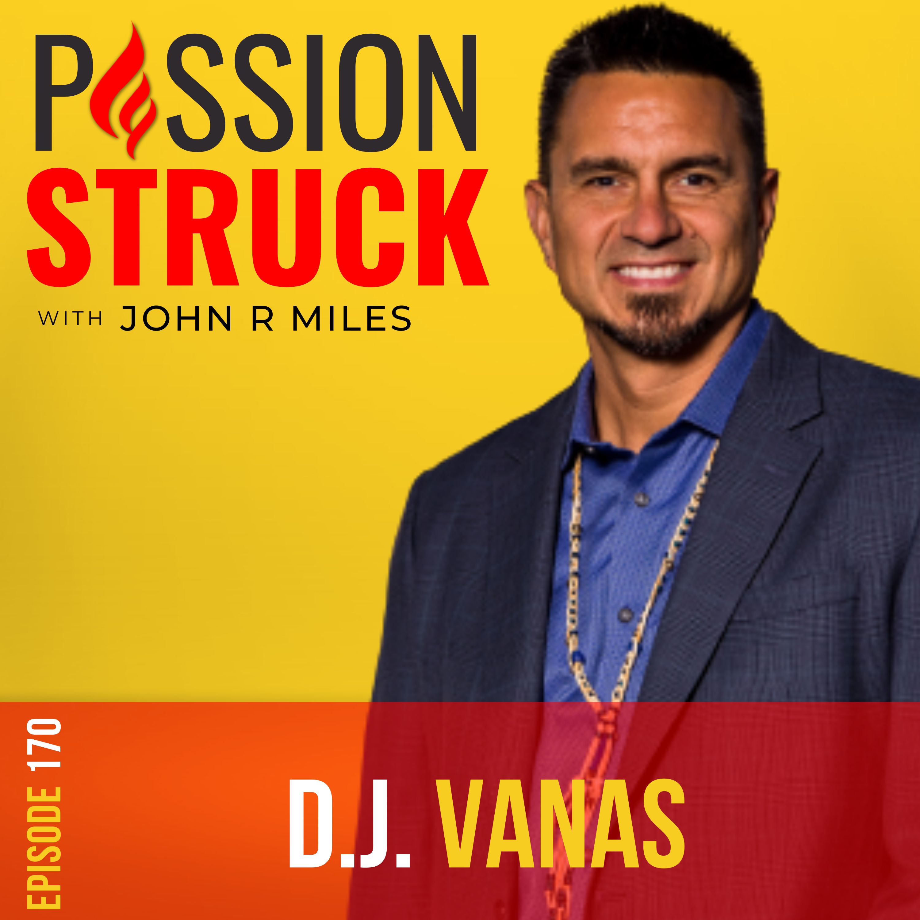 Passion Struck with John R. Miles album cover episode 170 with D.J. Vanas