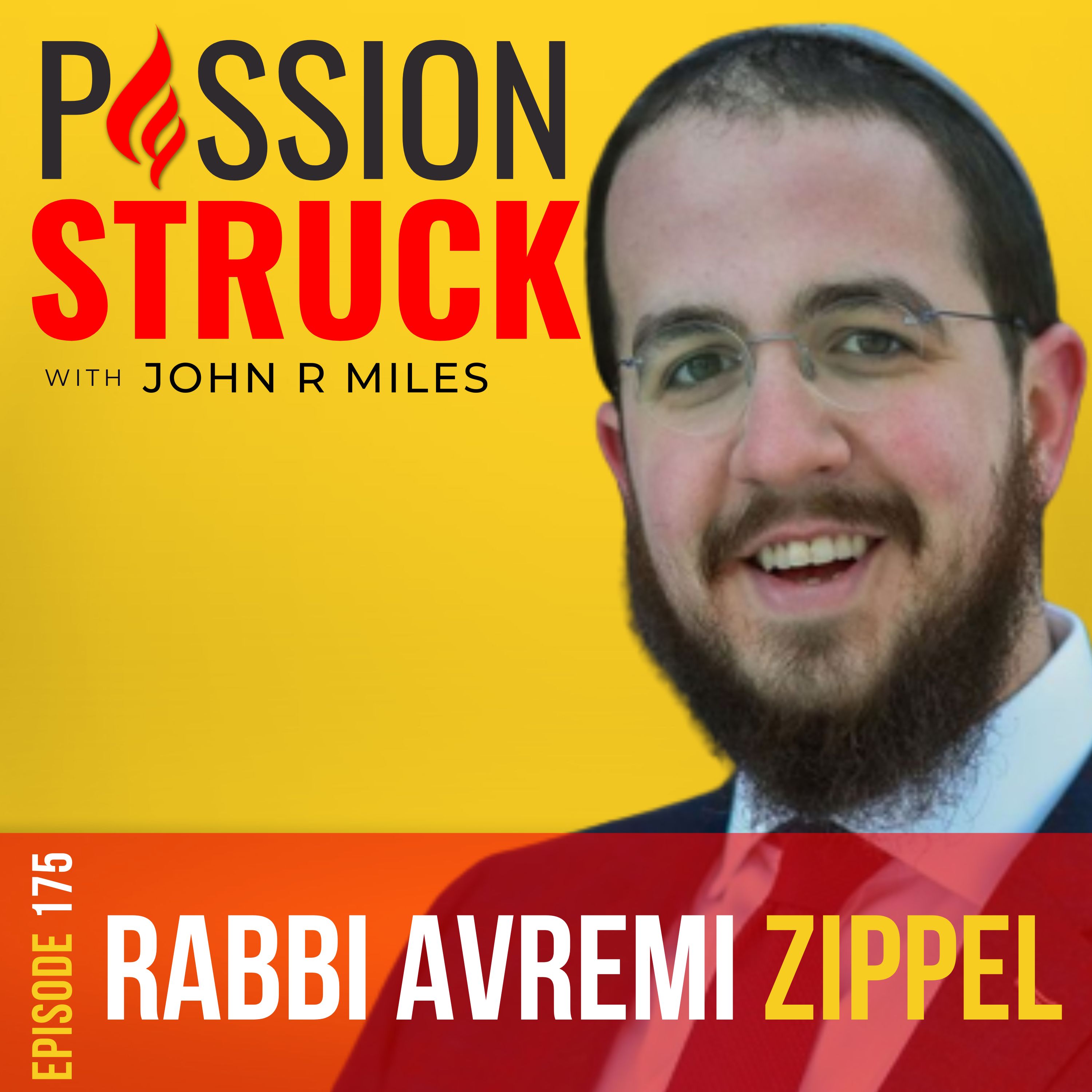 Passion Struck with John R. Miles album cover for episode 175 with Rabbi Avremi Zippel