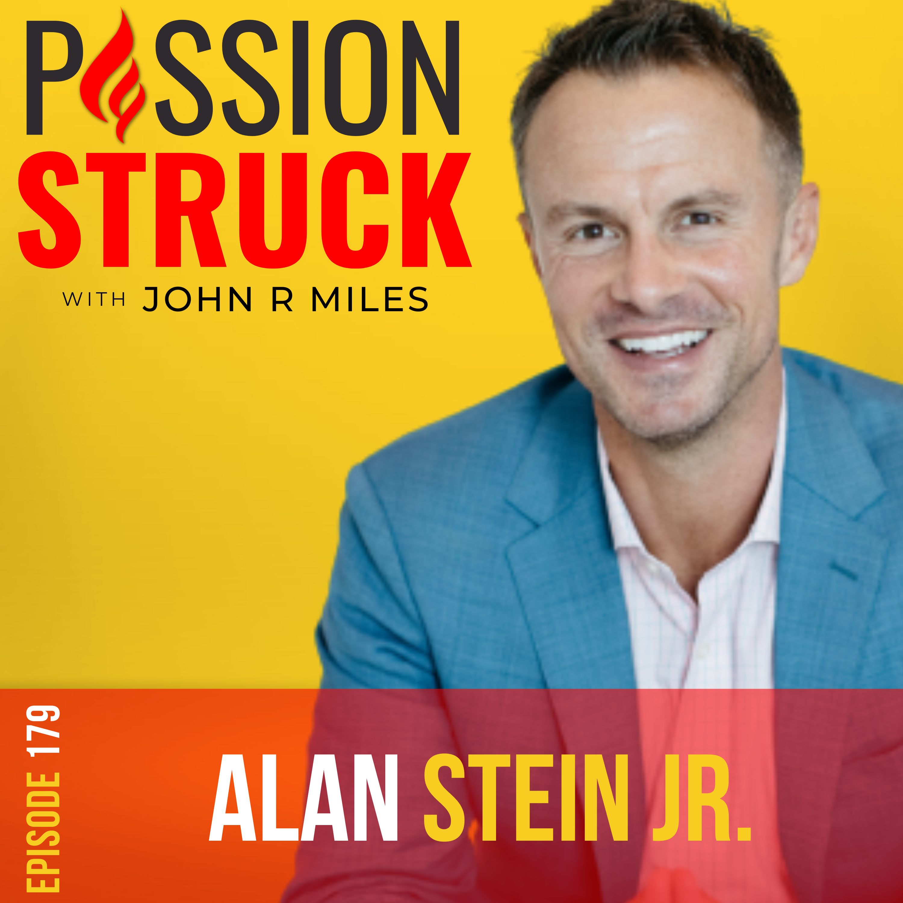 Passion Struck with John R. Miles, episode 179 album cover featuring Alan Stein Jr.