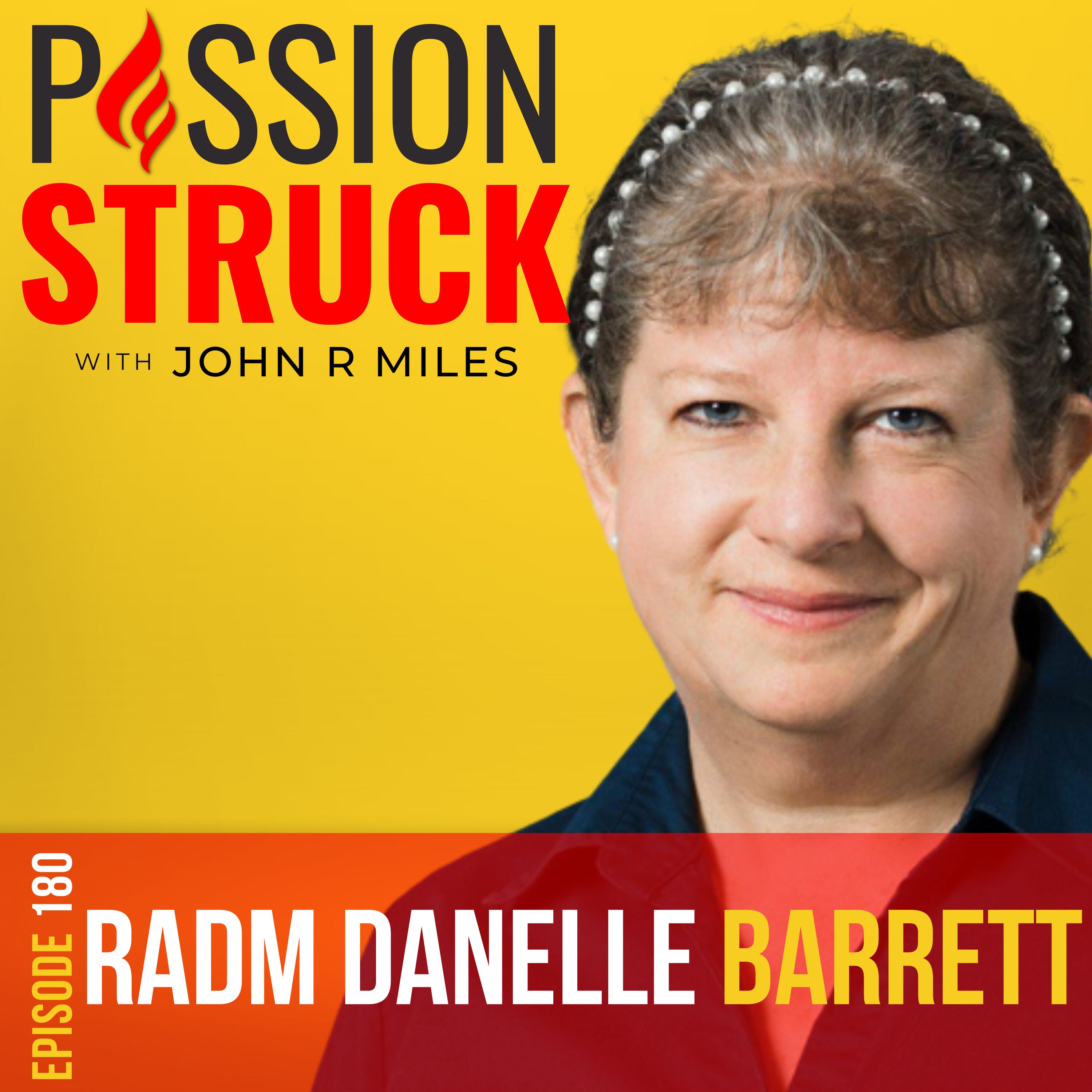 Passion Struck with John R. Miles album cover episode 180 with RADM Danelle Barrett