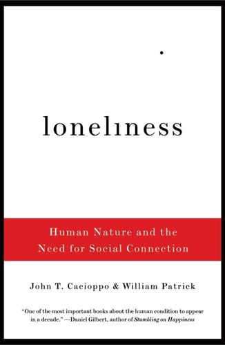 Loneliness: Human Nature and the Need for Social Connection by John T. Cacioppo for Passion Struck podcast book list