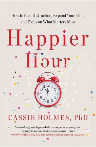 Happier Hour by Cassie Holmes PHD for passion struck podcast recommended books