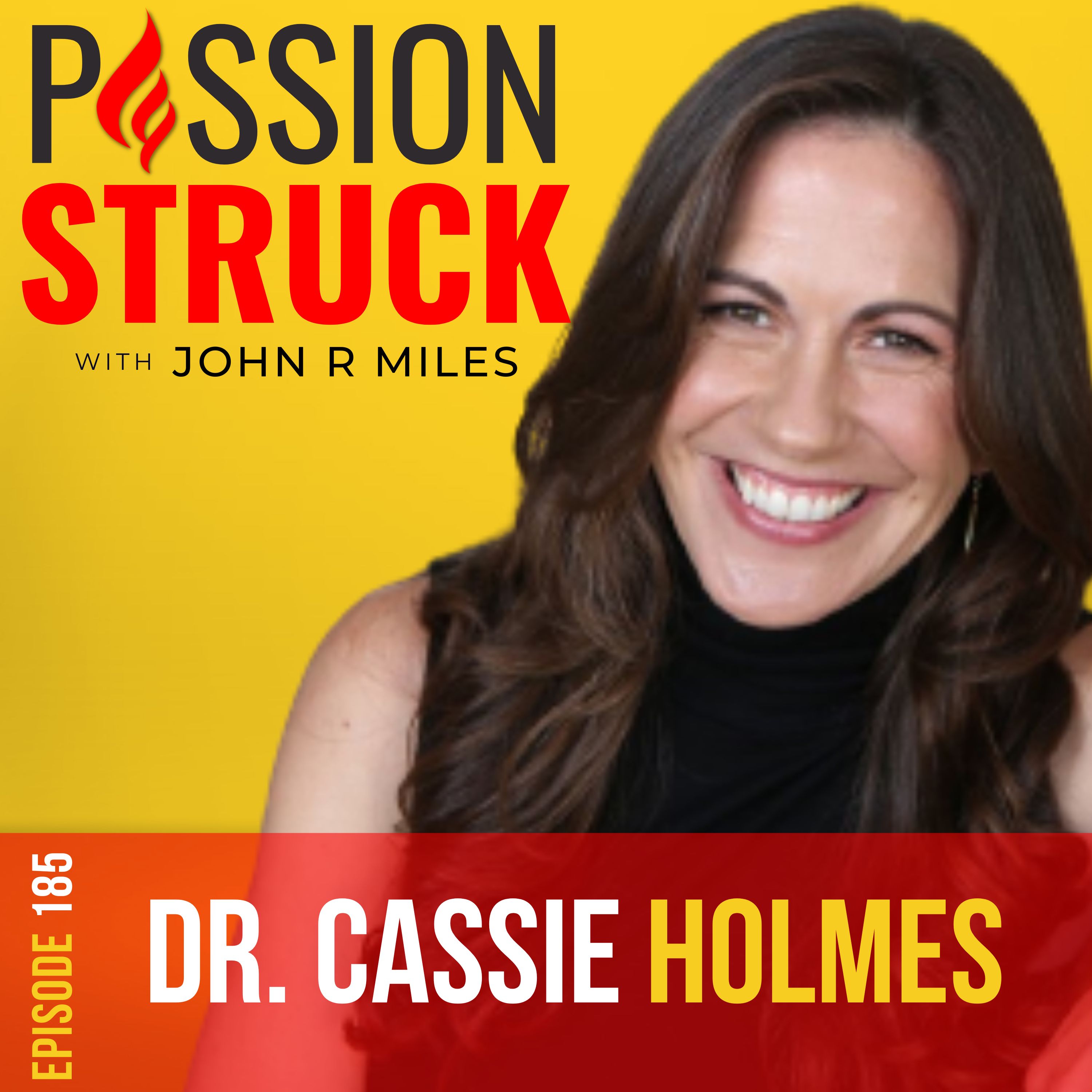 Passion Struck with John R. Miles album cover episode 185 with Dr. Cassie Holmes about Happier Hour