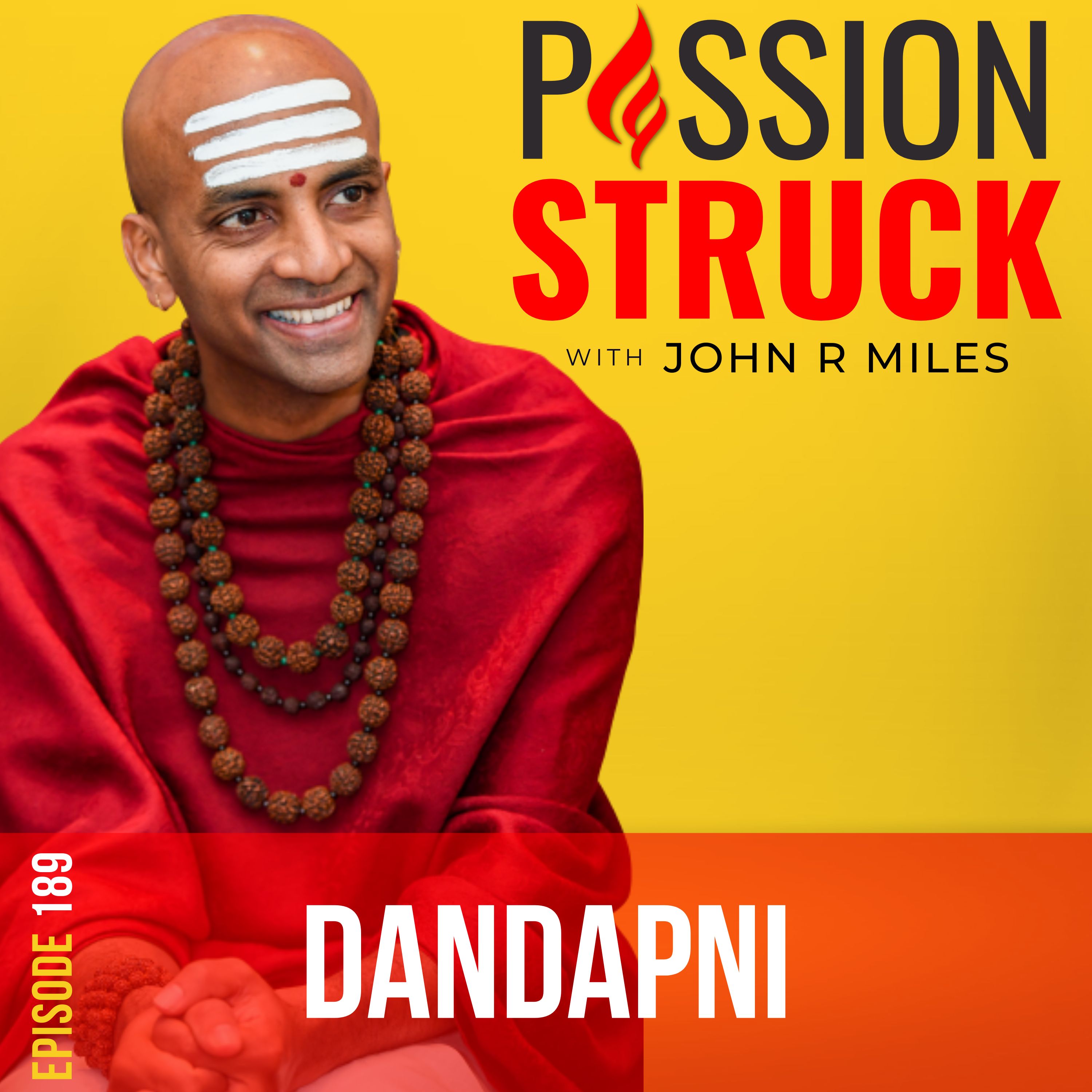 Passion Struck with John R. Miles album cover episode 189 featuring Dandapani