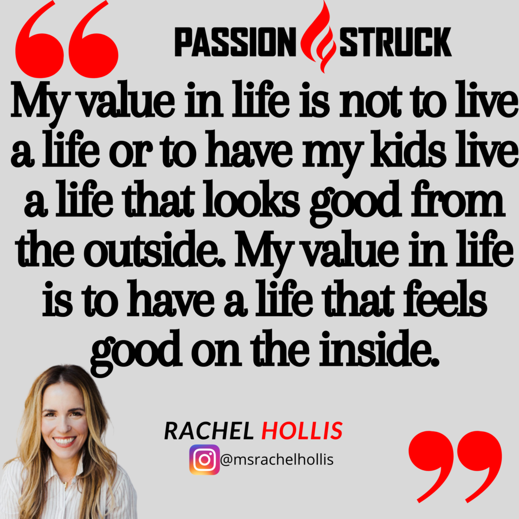 Quote by Rachel Hollis from Passion Struck with John R. Miles on being your best self starts with having a life that feels good on the inside.