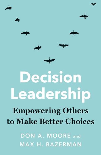 Decision Leadership by Max Bazerman and Don Moore for the Passion Struck podcast book list