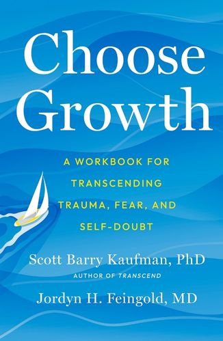 Choose Growth by Scott Barry Kaufman and Jordyn Feingold for the Passion Struck podcast book recommendations
