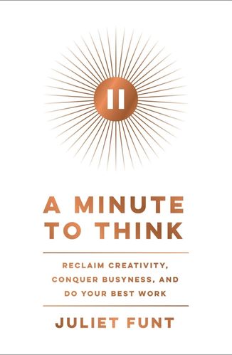 A Minute to Think by Juliet Funt for Passion Struck podcast book list