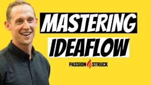 Passion Struck podcast thumbnail episode 206 with Jeremy Utley on ideaflow