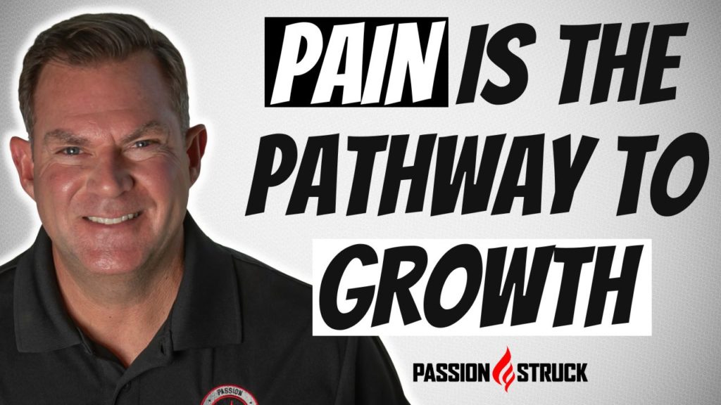 Passion Struck podcast thumbnail episode 199 experiencing pain is the pathway to growth