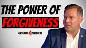 Passion Struck podcast thumbnail episode 208 with John R. Miles on the power of forgiveness