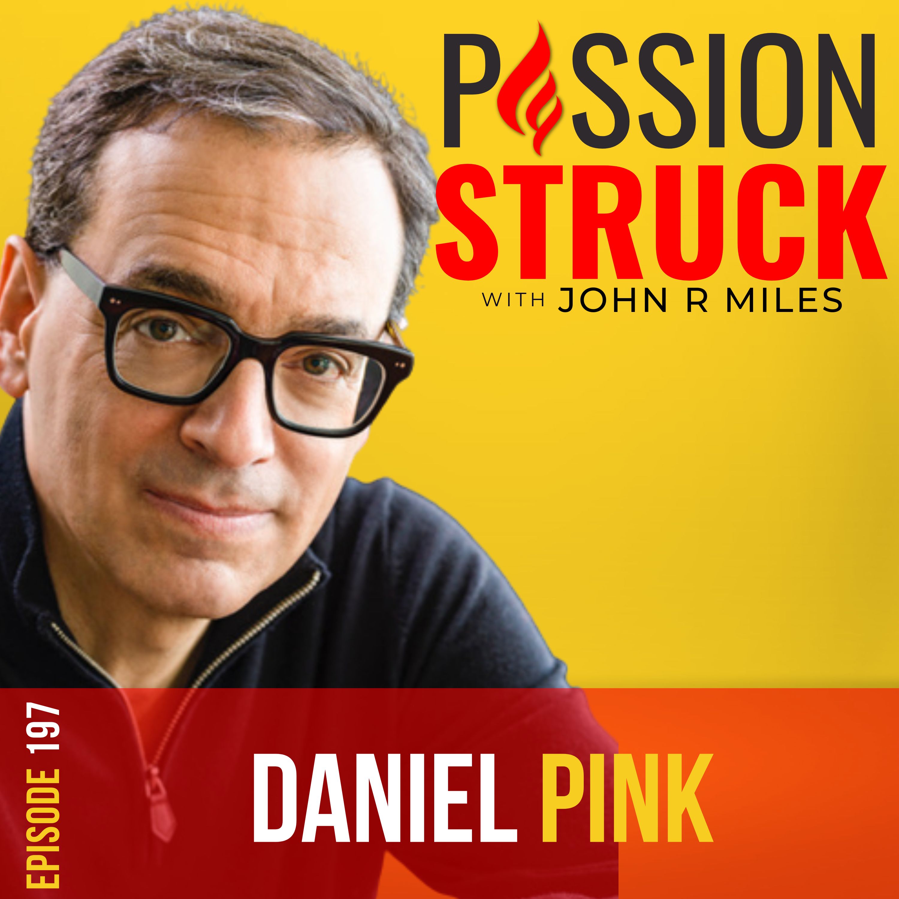 Passion Struck with John R. Miles album cover episode 197 with Daniel Pink about the power of regret