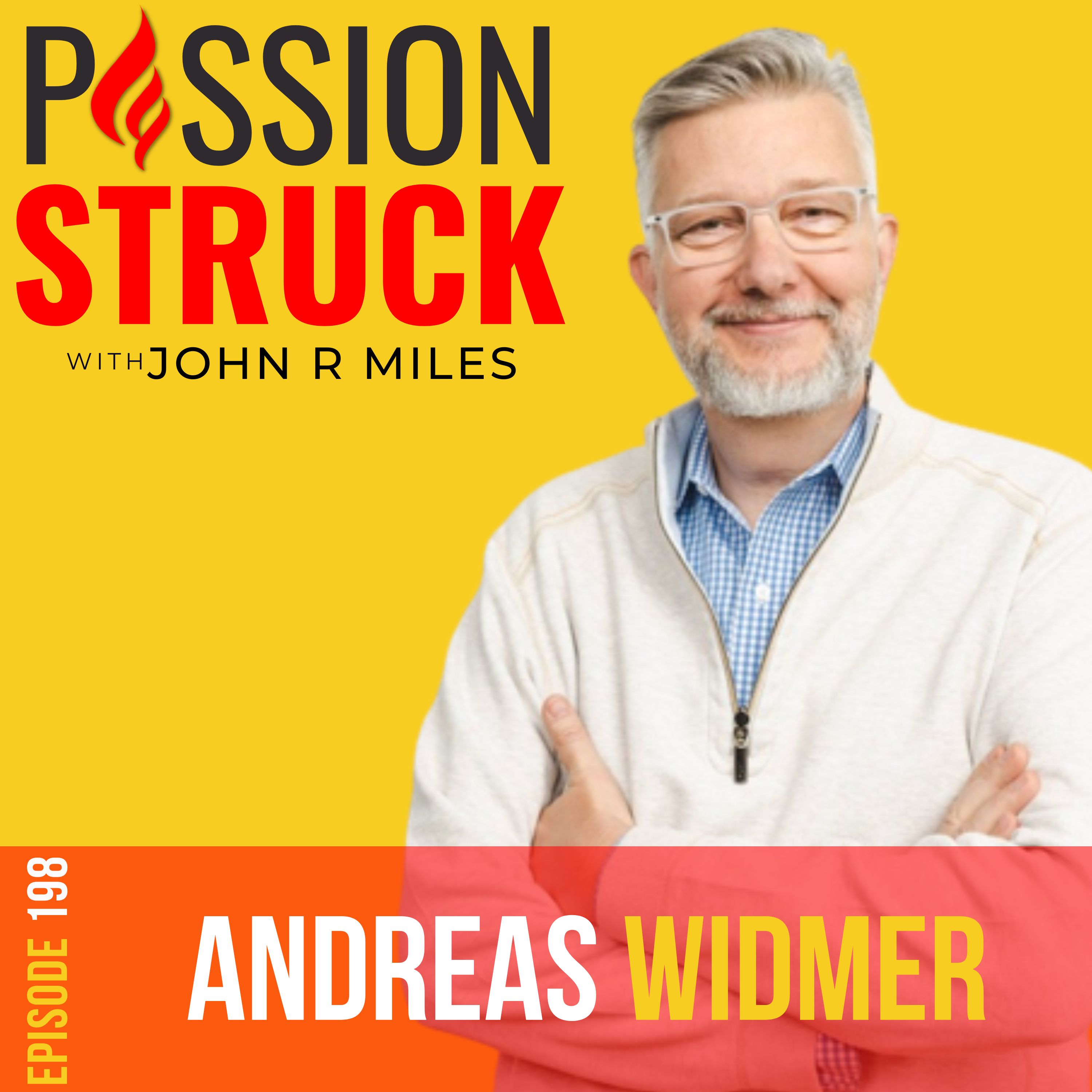 Passion Struck with John R. Miles album cover episode 198 featuring Andreas Widmer on principled entrepreneurship