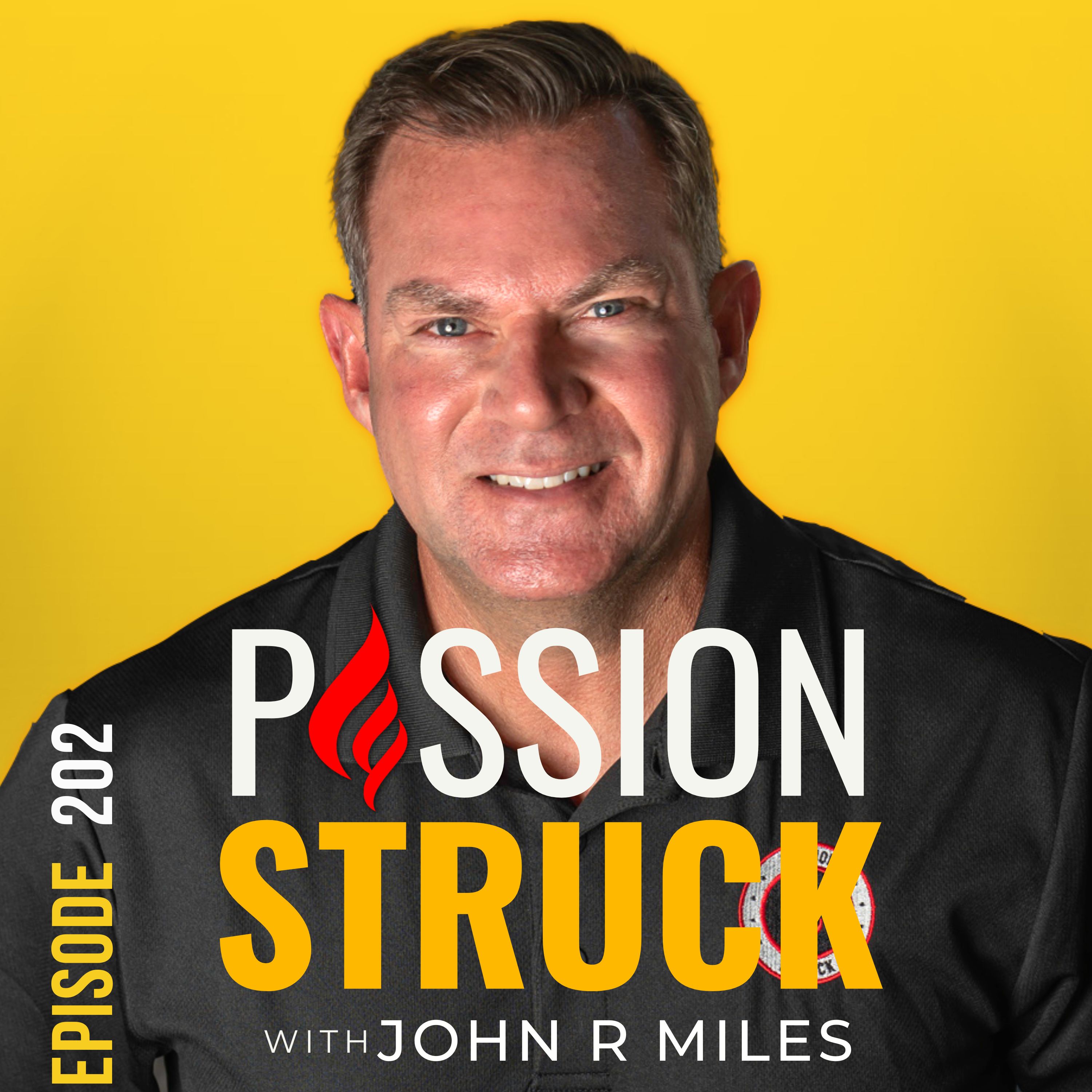 Passion Struck podcast album cover episode 202 with John R. Miles on how to be vulnerable