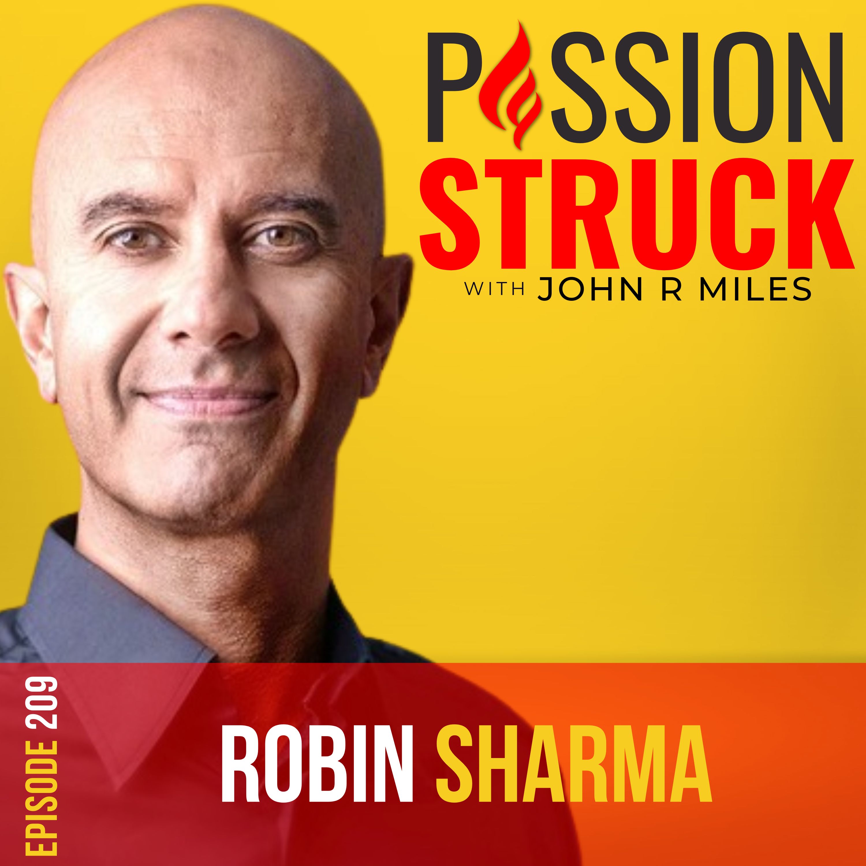 Passion Struck podcast album cover for episode 209 featuring Robin Sharma