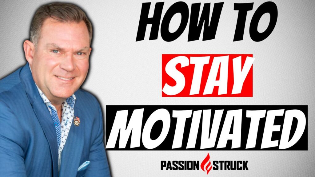 Passion Struck podcast thumbnail episode 217 on how to stay motivated with John R. Miles