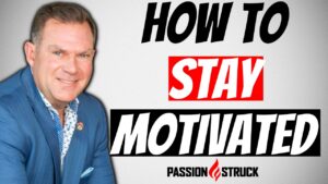 Passion Struck podcast thumbnail episode 217 on how to stay motivated with John R. Miles