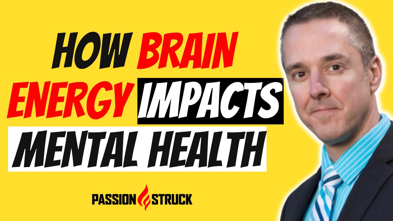 Dr. Chris Palmer on How Brain Energy Improves Mental Health - PassionStruck