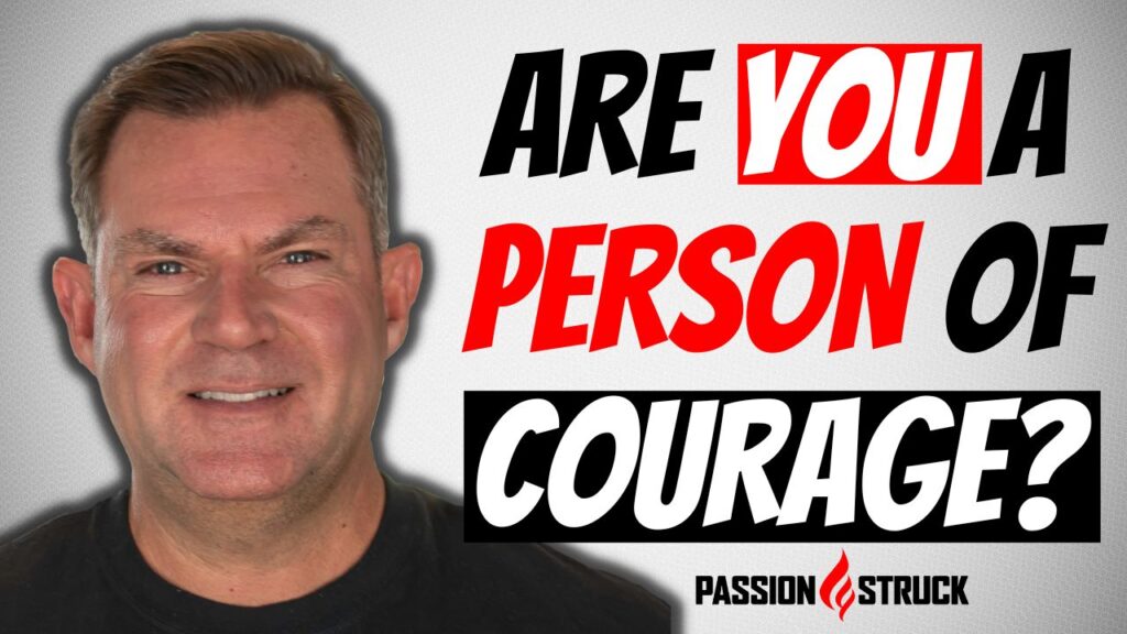 Passion Struck podcast thumbnail episode 214 with John R. Miles on what it means to be a person of courage