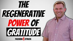 Passion Struck podcast thumbnail episode 220 on the incredible regenerative power of gratitude