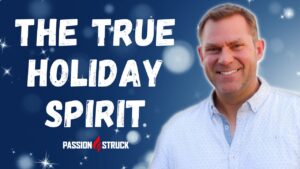 Passion Struck with John R. Miles thumbnail on the true spirit of the holidays