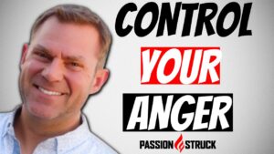 Passion Struck podcast thumbnail episode 223 on how you control your anger
