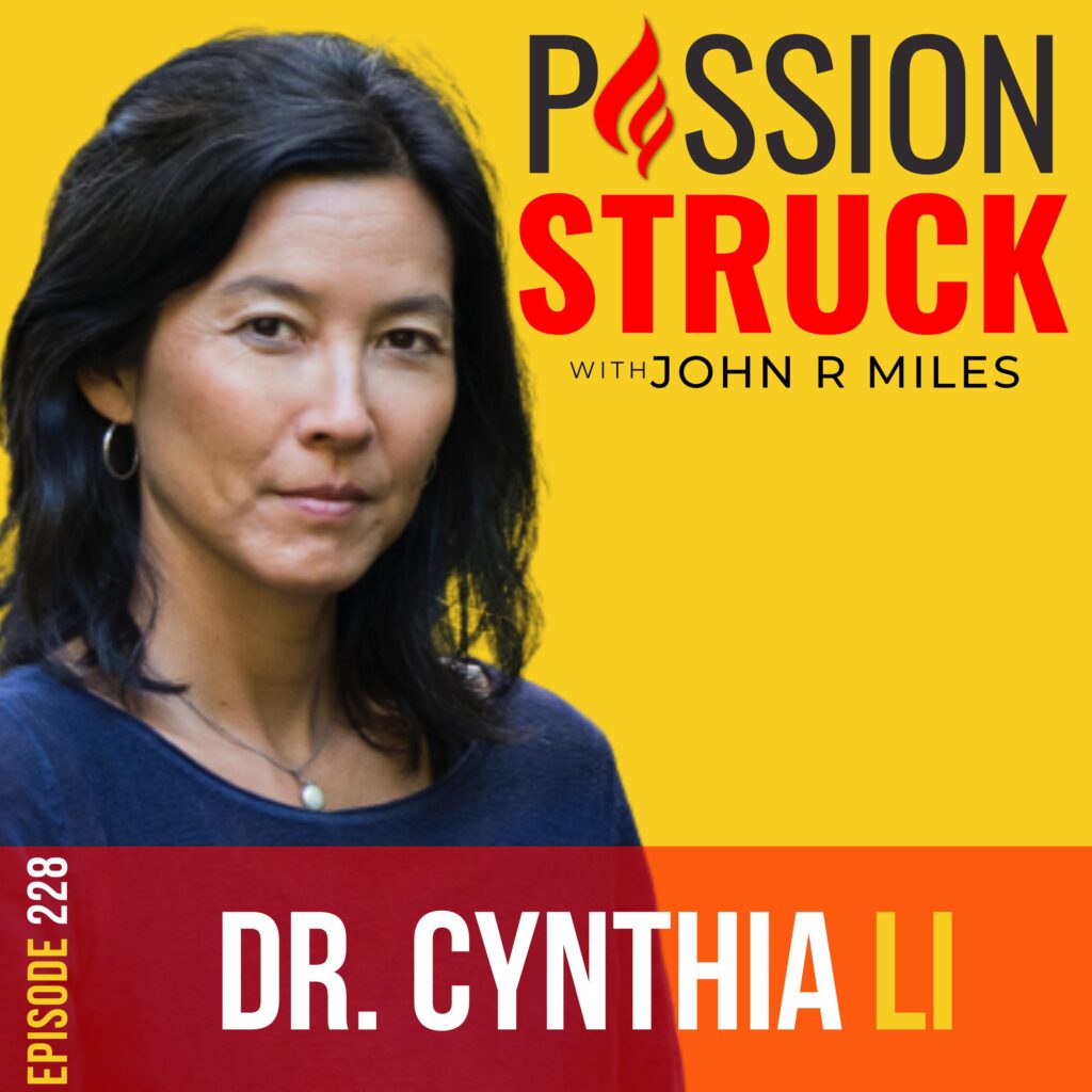 Passion Struck podcast album cover episode 228 with Dr. Cynthia Li