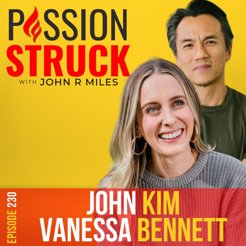 Passion Struck with John R. Miles album cover episode 230 with John Kim and Vanessa Bennett