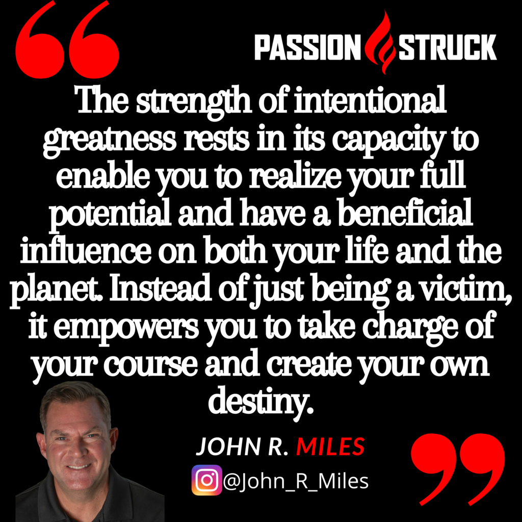 John R. Miles quote on the power of intentional greatness
