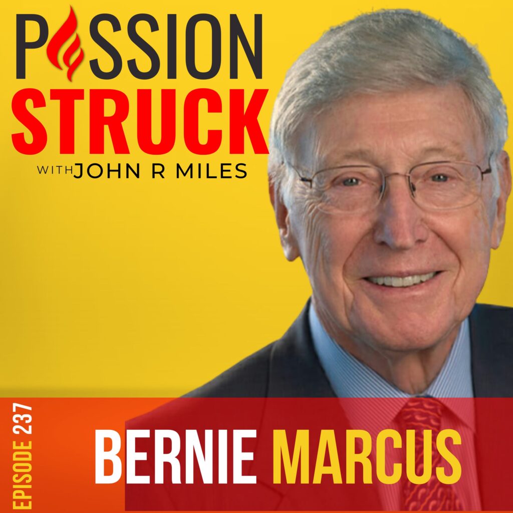 Passion Struck podcast album cover episode 237 with home depot co-founder Bernie Marcus