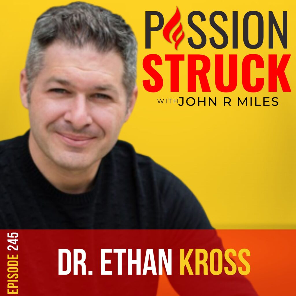 Passion Struck podcast album cover with Dr. Ethan Kross episode 245 on the power of our inner voice