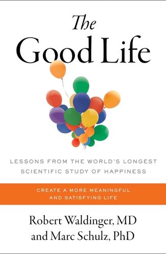 The Good Life by Dr. Robert Waldinger for the Passion Struck podcast recommended book list.