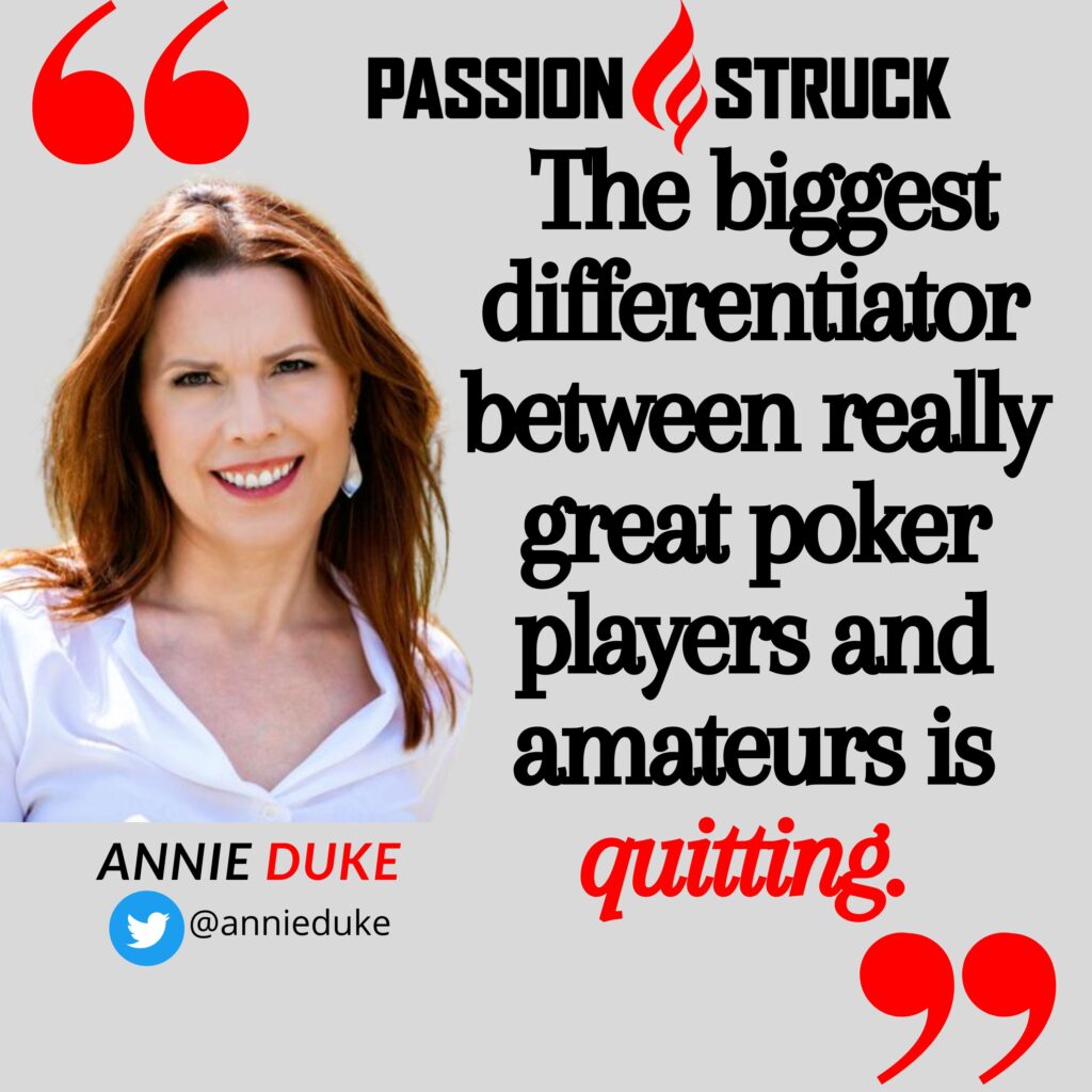 Quote by Annie Duke from the Passion Struck Podcast on the difference between amateur and great poker players
