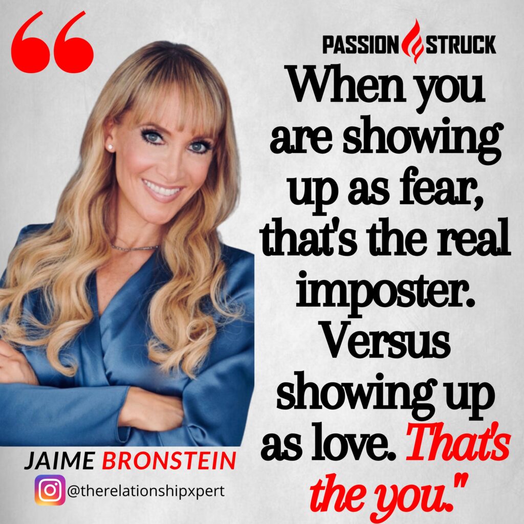 Quote by Jamie Bronstein from the Passion Struck podcast about showing up as love