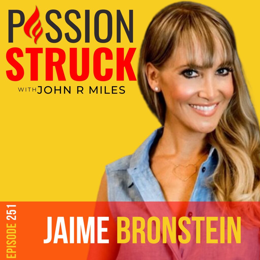Passion Struck podcast album cover episode 251 with Jaime Bronstein the relationship expert on how to manifest the love of your life