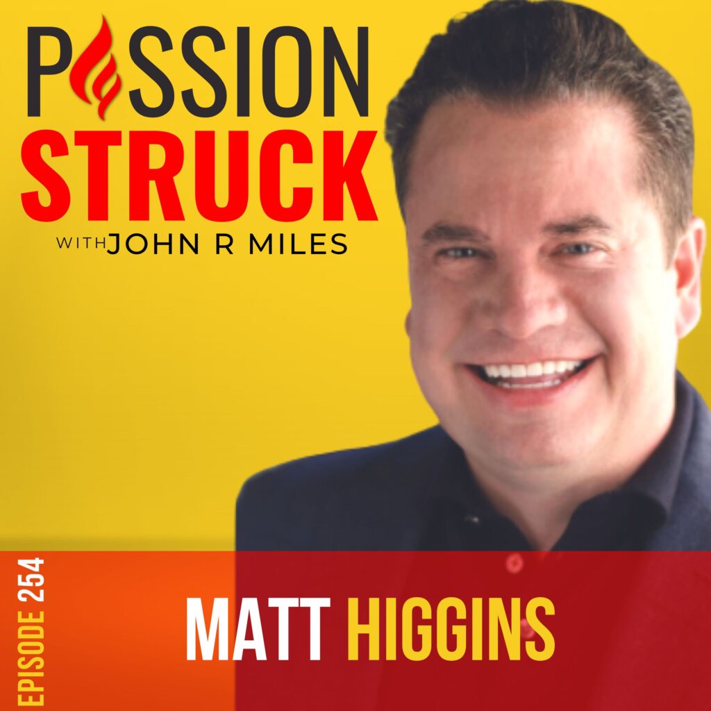 Passion Struck podcast album cover episode 254 with Matt Higgins on Burn the Boats