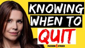 Passion Struck podcast thumbnail with Annie Duke episode 254 on knowing when to quit