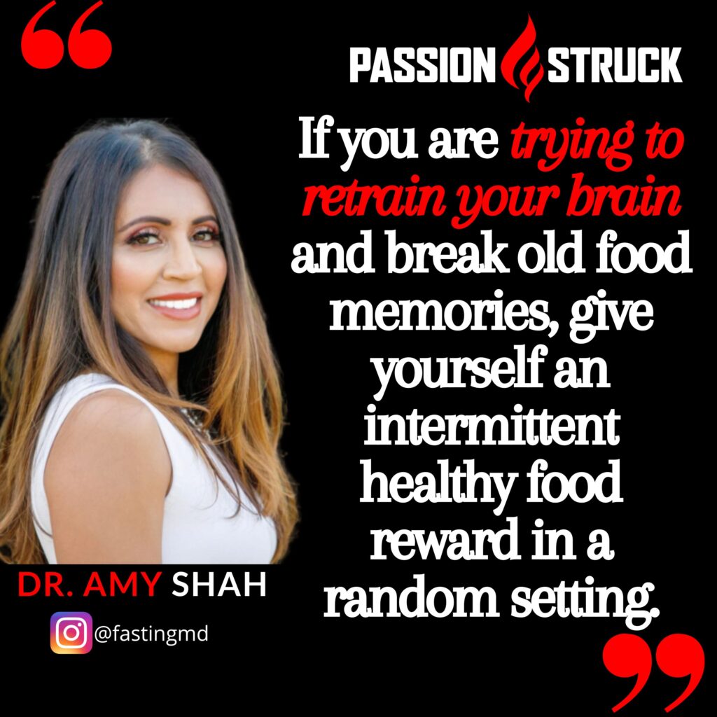 Dr. Amy Shah quote from the Passion Struck podcast on breaking old food memories
