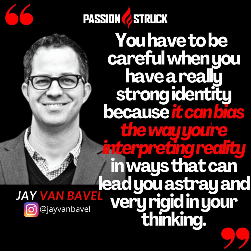 Quote by Jay Van Bavel for the Passion Struck podcast about identity