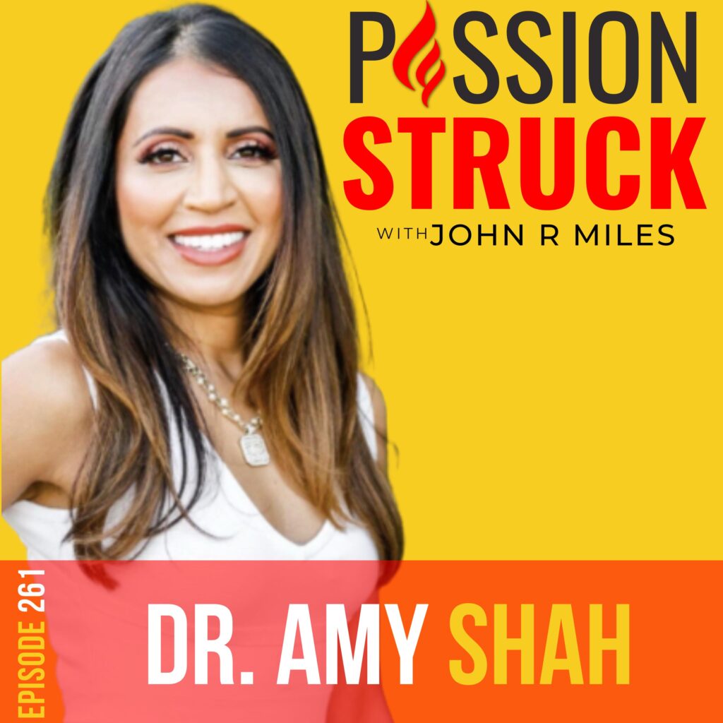 Passion Struck podcast album cover episode 261 with Dr. Amy Shah