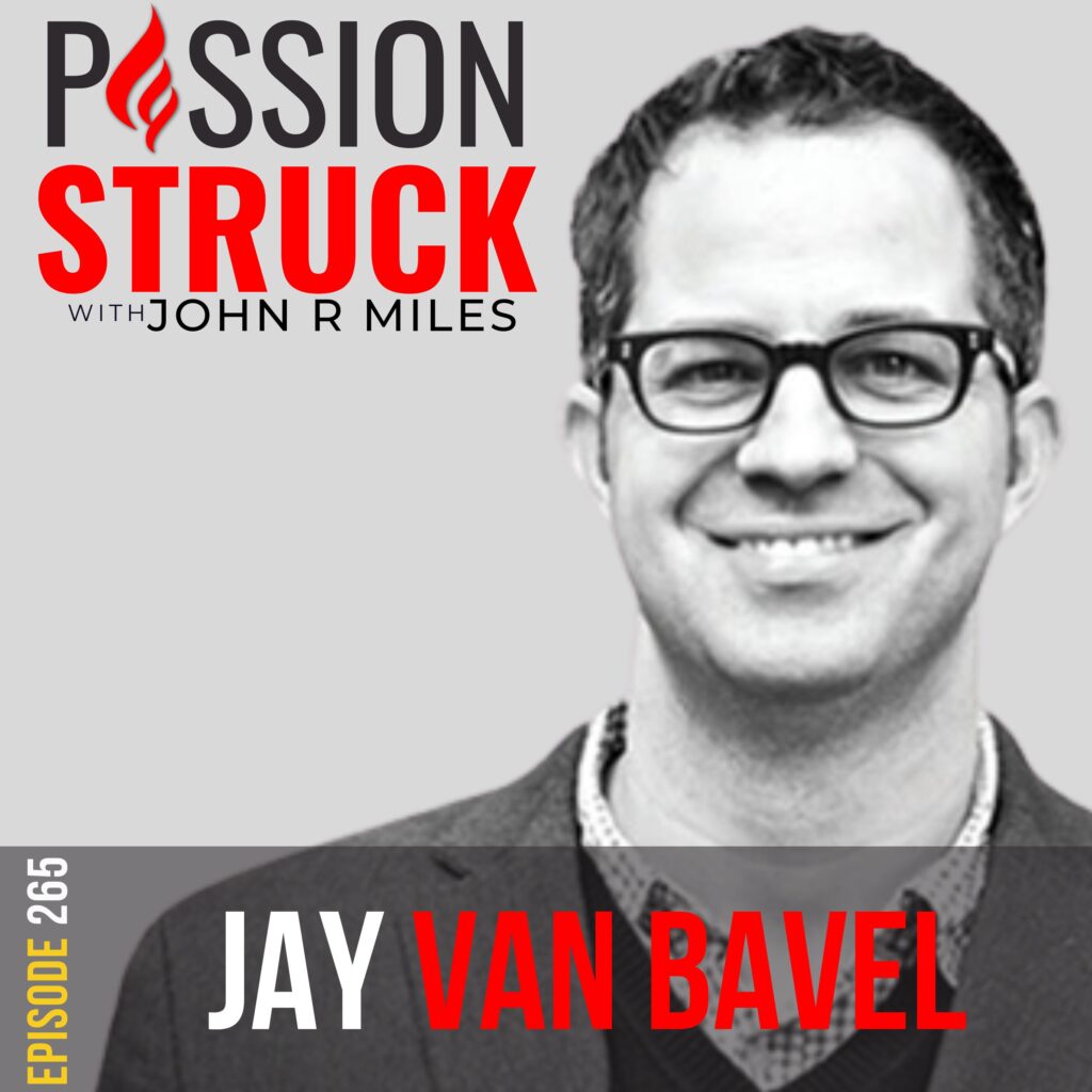 Passion Struck album cover episode 265 with Jay Van Bavel on his book the power of us