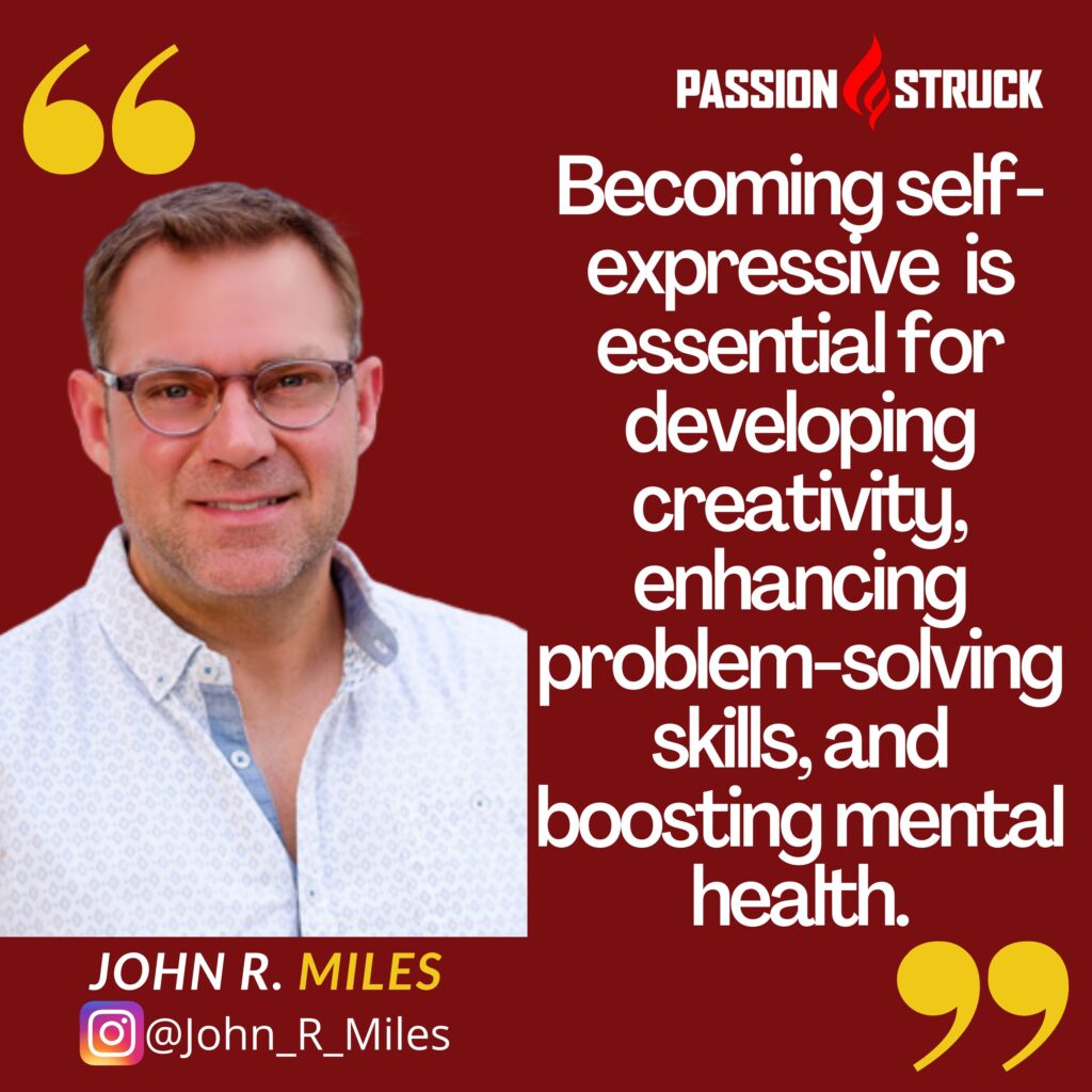 Quote by John R. Miles on ways to become more self-expressive