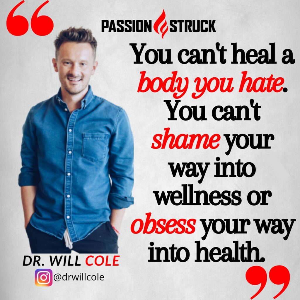 Quote by Dr. Will Cole from the Passion Struck podcast on how shame relates to health
