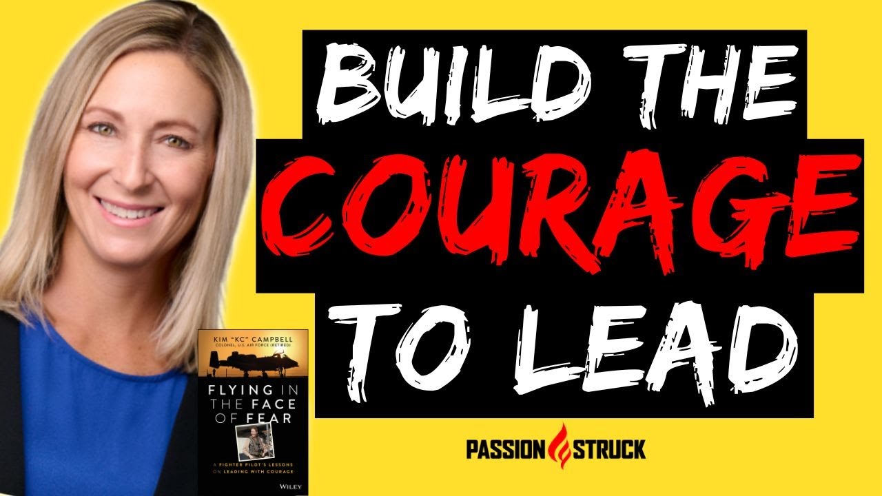 Kim Campbell on How Do You Build the Courage to Lead - PassionStruck