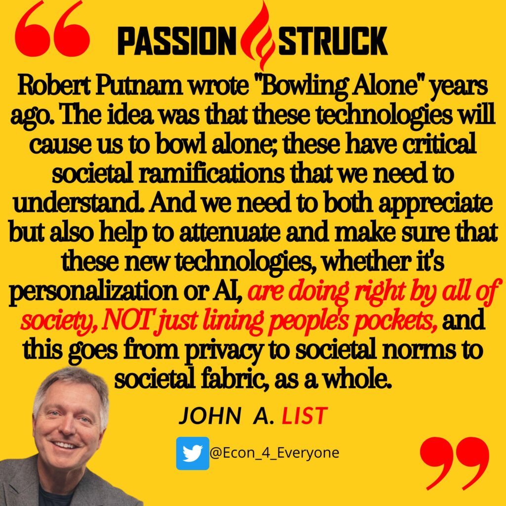 Quote by John A. List from the Passion Struck podcast about Robert Putnam's book bowling alone and the impact of technology on society
