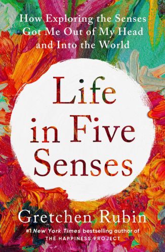 Life in Five Senses by Gretchen Rubin for passion struck recommended books

