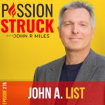 Passion Struck album cover episode 267 with John A. List on the Voltage Effect: How You make good ideas great and great ideas scale