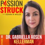 Passion Struck album cover episode 280 with Gabriella Rosen Kellerman on thriving in the future of work